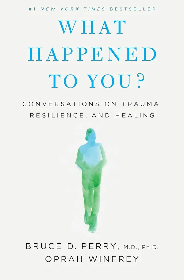 What Happened to You? by Bruce Perry and Oprah Winfrey